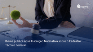 Ibama publica nova Instrução Normativa sobre o Cadastro Técnico Federal